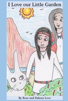 I Love our Little Garden 1679725513 Book Cover