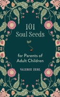 101 Soul Seeds for Parents of Adult Children 1625247788 Book Cover