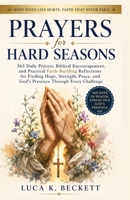 Prayers for Hard Seasons: 365 Daily Prayers, Biblical Encouragement, and Practical Faith-Building Reflections for Finding Hope, Strength, Peace, and God's Presence Through Every Challenge 0557972728 Book Cover