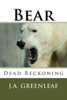 Bear: Dead Reckoning 1512078417 Book Cover