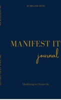 Manifest It: A Daily Manifestation Notebook to Align, Affirm, and Attract B0FDCJJTBH Book Cover
