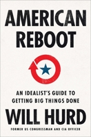 American Reboot: An Idealist's Guide to Getting Big Things Done 1982160705 Book Cover