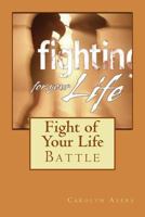 Fight of Your Life: Battle 1544654421 Book Cover