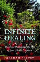 Infinite Healing: Poems and Messages for the Loss of Your Animal Companion: Poems and Messages 1646494164 Book Cover