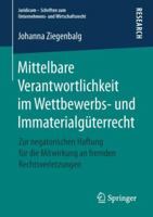 Mittelbare Verantwortlichkeit im Wettbewerbs- und Immaterialgüterrecht: Zur negatorischen Haftung für die Mitwirkung an fremden Rechtsverletzungen ... und Wirtschaftsrecht) 3658251050 Book Cover