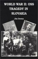 World War II: OSS Tragedy in Slovakia 0971748209 Book Cover