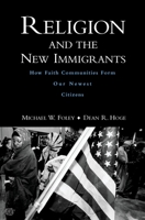 Religion and the New Immigrants: How Faith Communities Form Our Newest Citizens 0195188705 Book Cover