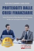 Proteggiti Dalle Crisi Finanziarie: Come Affrontare In Modo Vincente Le Oscillazioni Di Mercato Su Risparmi e Patrimoni 8861748996 Book Cover