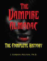 The Vampire Almanac: The Complete History 1578597633 Book Cover