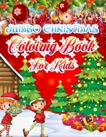 Jumbo Christmas Coloring Book For kids: Christmas Coloring Book for Kids Fun Children's Christmas Gift or Present for Toddlers & Kids - 50 Beautiful Pages to Color with Santa Claus, Elf Snowmen, Chris 1704182360 Book Cover