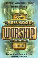 The Abingdon Worship Annual 2006: Contemporary & Traditional Resoruces For Worship Leaders (Abingdon Worship Annual) 0687062497 Book Cover