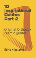 10 Inspirational Quotes: Original Orthodox Islamic Quotes B096TJP5V2 Book Cover