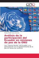 Análisis de la participación del Ecuador en misiones de paz de la ONU 620213190X Book Cover