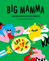 Big Mamma Italian Recipes in 30 Minutes: Shower Time Included 0711292566 Book Cover