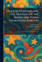Alice in Wonderland, the Hunting of the Snark and Poems From Sylvie & Bruno: The King's Treasures of Literature 1025358279 Book Cover