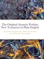 The Original Aramaic Peshitta New Testament in Plain English: 1458318060 Book Cover