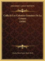 Caffa Et Les Colonies Genoises De La Crimee 1160164878 Book Cover