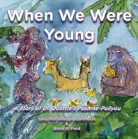 When We Were Young: A Story of Dr. Dolittle's Pushme-Pullyou 1947348027 Book Cover