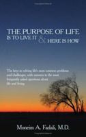 The Purpose of Life: Is to live it and Here is how 1425980473 Book Cover