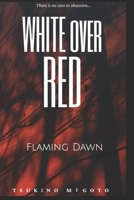 White over Red: Flaming Dawn B0BNTPNMTT Book Cover