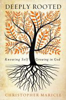 Deeply Rooted: Knowing Self, Growing in God 0835815633 Book Cover