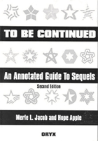 To Be Continued: An Annotated Guide to Sequels<br> Second Edition 157356155X Book Cover