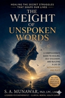 The Weight of Unspoken Words: Healing The Secret Struggles That Shape Our Lives B0H2ZQSDL2 Book Cover