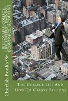 Billionaire: College, Life, Interest, Banking, Economics, Accouting: The College Life And How To Create Billions 1502371561 Book Cover