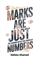Marks are just Numbers: The Learning Myths that Shaped Us (and Why they're Wrong) B0DSHXFDQP Book Cover