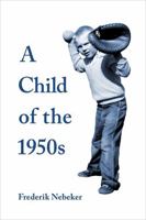 A Child of the 1950s B0GMX9XM3L Book Cover