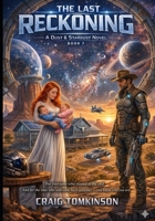 THE LAST RECKONING - A Dust & Stardust Novel Book 7: For everyone who stayed to the end. And for the ones who will come B0GWD7DX84 Book Cover