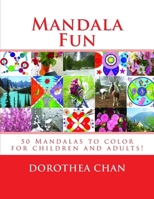 Mandala Fun Original Edition: 50 Mandalas to Color for Children and Adults Imparting Enjoyment, Satisfaction and Peace! Also Includes Beautiful Photos of Flowers, Landscapes, Animals and Clouds with F 1514741733 Book Cover