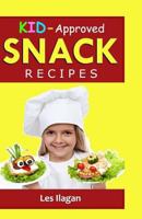KID-Approved SNACK RECIPES 152383126X Book Cover