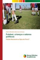 Futebol, criança e valores políticos: Paixão Nacional ou Ópio do Povo? 3639690168 Book Cover