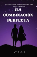 ¡La Combinación Perfecta: Una Historia de Amor Escrita En las Estrellas! 1088242626 Book Cover