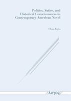 Politics, Satire, and Historical Consciousness in Contemporary American Novel 3832555560 Book Cover