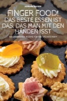 Finger Food! Das Beste Essen Ist Das, Das Man Mit Den Händen Isst 1804652253 Book Cover