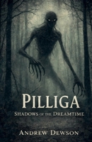 Pilliga - Shadows of the Dreamtime B0GJWJ1F8K Book Cover