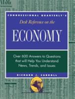 Cq's Desk Reference on the Economy: Over 600 Questions That Will Help You Understand News, Trends, and Issues 1568025262 Book Cover