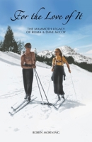 For the Love of It: The Mammoth Legacy of Roma and Dave McCoy 1734513306 Book Cover
