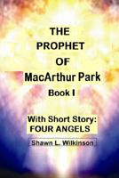 The Prophet of MacArthur Park: With Short Story: Four Angels 1500205125 Book Cover