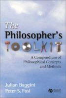 The Philosopher's Toolkit: A Compendium of Philosophical Concepts and Methods 1405190183 Book Cover