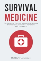 Survival Medicine: The Ultimate Prepper's Guide for Medical Emergencies, First Aid, Disasters and Epidemics B087L4LGSH Book Cover