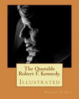 The Quotable Robert F. Kennedy.: Illustrated 147749264X Book Cover