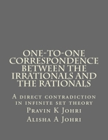 One-to-one correspondence between the Irrationals and the Rationals: A direct contradiction in infinite set theory 1985572745 Book Cover