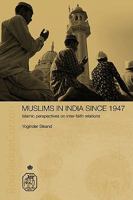 Muslims in India Since 1947: Islamic Perspectives on Inter-Faith Relations 0415406048 Book Cover