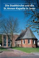 Die Stadtkirche Und Die St. Annen-Kapelle in Jever 3422020438 Book Cover