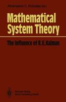Mathematical System Theory: The Influence of R.E. Kalman : A Festschrift in Honor of Professor R.E. Kalman on the Occasion of His 60th Birthday 3662085488 Book Cover