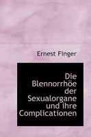 Die Blennorrhöe der Sexualorgane und ihre Complicationen 374362169X Book Cover