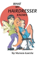 What My Hairdresser Knows 0595147704 Book Cover